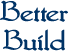Better Build
